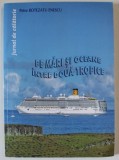PE MARI SI OCEANE INTRE DOUA TROPICE , JURNAL DE CALATORIE de PETRE BOTEZATU ENESCU , 2022