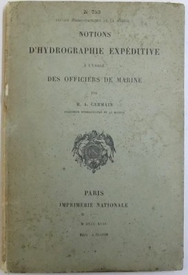 NOTIONS D&amp;#039; HYDROGRAPHIE EXPEDITIVE A L &amp;#039; USAGE DES OFFICIERS DE MARINE par M. A. GERMAIN , 1894 foto