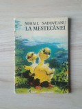 Mihail Sadoveanu - La mestecănei (text prescurtat; 1975) (format mic, 14x10 cm)