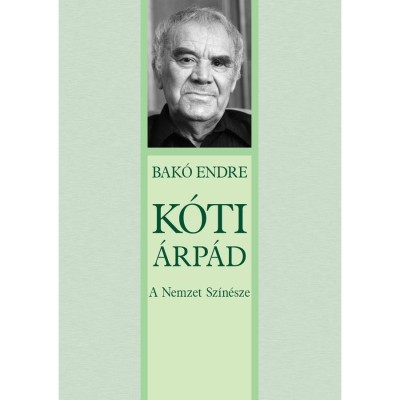 K&amp;oacute;ti &amp;Aacute;rp&amp;aacute;d - A Nemzet Sz&amp;iacute;n&amp;eacute;sze - Bak&amp;oacute; Endre foto
