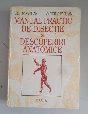 Victor Papilian - Manual practic de disectie si descoperiri anatomice - 1994 foto