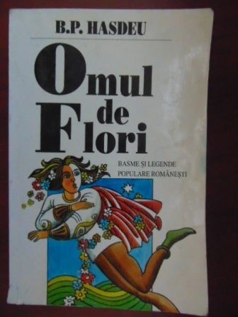 Omul de flori Basme si legende populare romanesti Omul de flori Basme si legende populare romanesti
