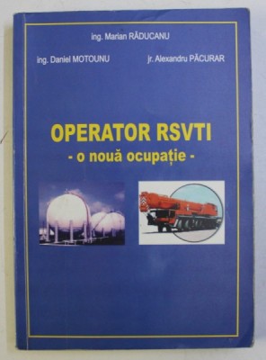 OPERATOR RSVTI - O NOUA OCUPATIE - de MARIAN RADUCANU ...ALEXANDRU PACURAR , 2007 foto