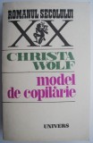 Model de copilarie - Christa Wolf - Roman, carte beletristica