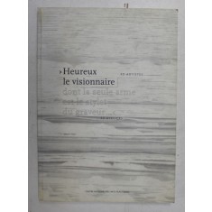 HEUREUX LA VISIONNAIRE - 40 ARTISTES - DONT LE SEULE ARME EST LE STYLET DU GRAVEUR 30 ATELIERS , 1986