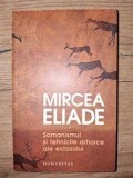 Samanismul si tehnicile arhaice ale extazului- Mircea Eliade