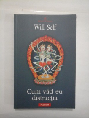 CUM VAD EU DISTRACTIA - WILL SELF foto