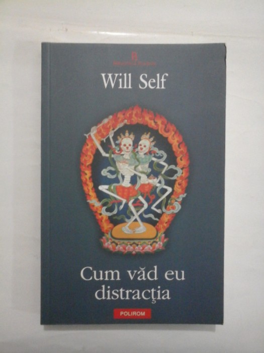 CUM VAD EU DISTRACTIA - WILL SELF