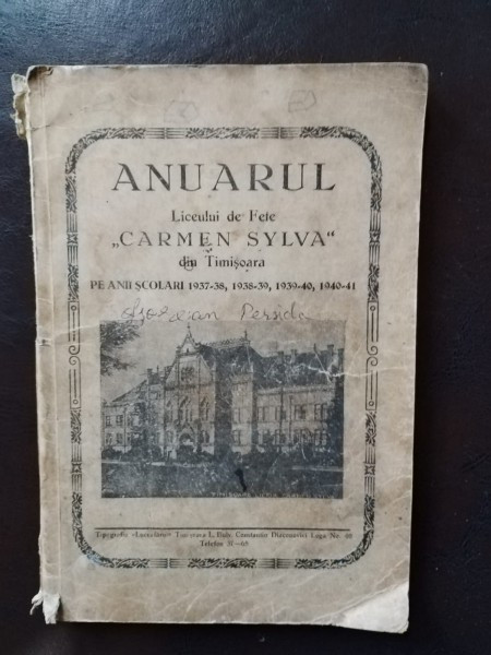 Anuarul Liceului de Fete &quot;Carmen Sylva&quot; din Timisoara. Pe Anii Scolari 1937-38, 1938-39, 1939-40, 1940-41