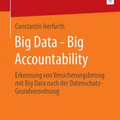 Big Data - Big Accountability: Erkennung Von Versicherungsbetrug Mit Big Data Nach Der Datenschutz-Grundverordnung