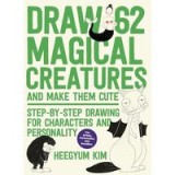 Draw 62 Magical Creatures and Make Them Cute