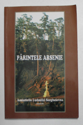 PARINTELE ARSENIE - AMINTIRILE LIUDMILEI SERGHEIEVNA , VOLUMUL III , 2003 foto