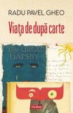 Viaţa de după carte Radu Pavel Gheo Paperback brosat Polirom Carti Beletristica Romanul roman literar