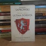 ANDRZEJ SAPKOWSKI - WITCHER , CARTEA I : ULTIMA DORINTA , EDITIA A II-A , 2019 *