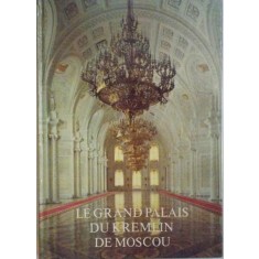 LE GRAND PALAIS DU KREMLIN DE MOSCOU de G. MARKOVA, A. YOULIKOV, A. ALEXANDROV, E. STEINERT, D. DABBADIE, 1981