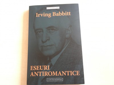 IRVING BABBITT,ESEURI ANTIROMANTICE. EDITURA CONTRAMUNDUM/COLECTIA REACTIONARII foto
