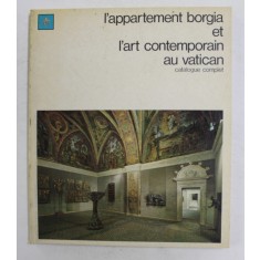 L &#039;APPARTEMENT BORGIA ET L &#039; ART CONTEMPORAIN AU VATICAN , CATALOGUE COMPLET , 1974