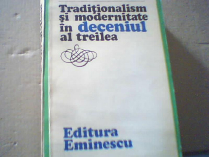 Z. Ornea - TRADITIONALISM SI MODERNITATE IN DECENIUL AL TREILEA ( 1980 )