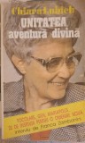 Unitatea Aventura Divina - Chiara Lubich, Oras Nou, 1992, Crestinism, Romana, Paperback