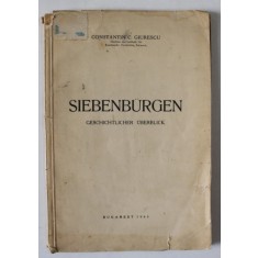 SIEBENBURGEN GESICHTLICHER UBERBLICK ( TRANSILVANIA , PREZENTARE ISTORICA) von CONSTANTIN C. GIURESCU , TEXT IN LIMBA GERMANA , 1943 , CONTINE DEDICA