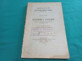 NOȚIUNI DE ECONOMIA VITELOR * PRINCIPII GENERALE ASUPRS &Icirc;NGRIJIREI VITELOR *V.S. BREZEANU / 1897 * 300