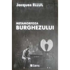 Metamorfoza burghezului - Jacques Ellul