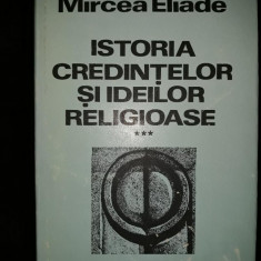 MIRCEA ELIADE ISTORIA CREDINTELOR SI A IDEILOR RELIGIOASE VOLUMUL 3