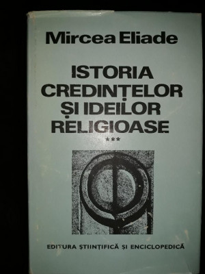 MIRCEA ELIADE ISTORIA CREDINTELOR SI A IDEILOR RELIGIOASE VOLUMUL 3 foto