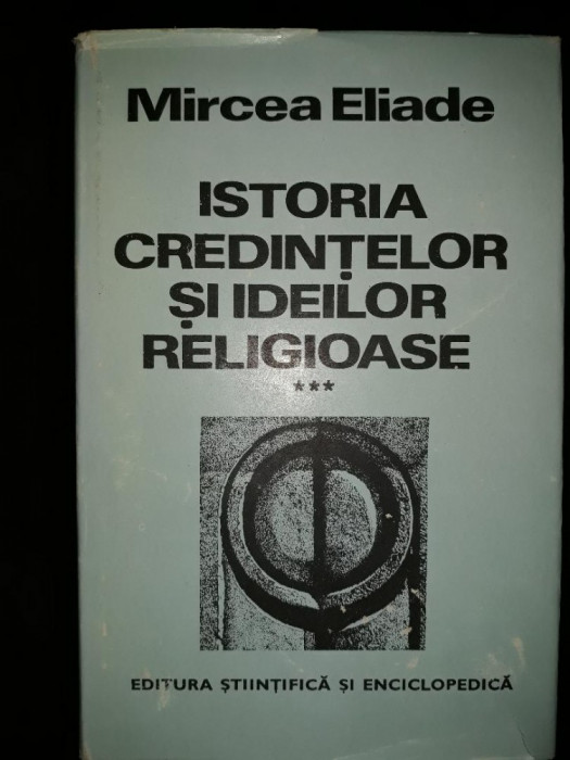 MIRCEA ELIADE ISTORIA CREDINTELOR SI A IDEILOR RELIGIOASE VOLUMUL 3