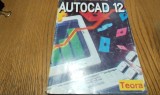 AUTOCAD 12 - Marius Dinescu - Teora, 1995, 763 p