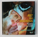ART AND MADNESS : THE PLASTIC UNIVERSE OF THE IRRATIONAL by CONSTANTIN ENACHESCU , 2006