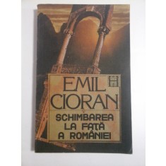 Schimbarea la fata a Romaniei - Emil Cioran