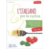 L&rsquo;italiano per la cucina (libro + audio e video online)/Italiana pentru gatit (carte + audio si video online) - Sara Porreca