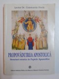 PROPOVADUIREA APOSTOLICA , STRUCTURI RETORICE IN FAPTELE APOSTOLILOR de LECTOR DR. CONSTANTIN PREDA , 2005