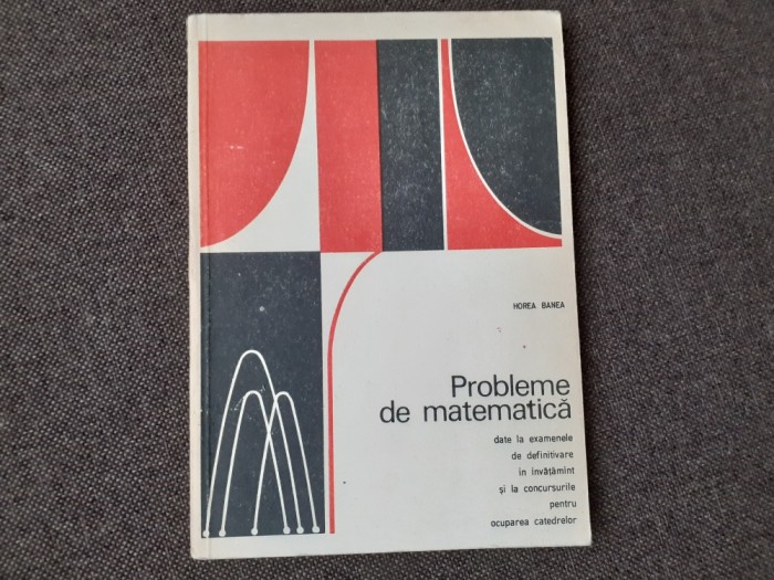 HOREA BANEA PROBLEME DE MATEMATICA DATE LA EXAMENELE DE DEFINITIVARE IN INVATAMANT