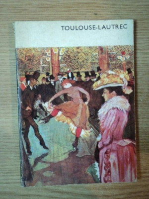 TOULOUSE-LAUTREC SI SFARSITUL SECOLULUI de GIUSEPPE MARCHIORI , 1974 foto