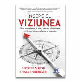 Cumpara ieftin Incepe cu viziunea - Ghid complet in 6 pasi pentru planificare rezolvare de probleme si executie