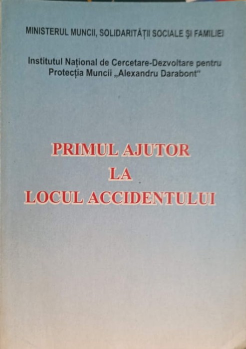 PRIMUL AJUTOR LA LOCUL ACCIDENTULUI-AL. DARABONT SI COLAB.-239282