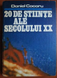 Daniel Cocoru - 20 de Stiinte ale Secolului XX (1981, editie cartonata)