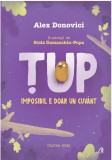 Tup. Imposibil e doar un cuvant | Alex Donovici, Curtea Veche, Curtea Veche Publishing