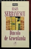 Dincolo de Groenlanda - Eugen Serbanescu Contine dedicatie, data si semnatura autorului