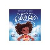 I'm Going to Have a Good Day!: Daily Affirmations with Scarlett