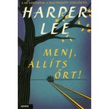 Menj, &aacute;ll&iacute;ts őrt! - Harper Lee