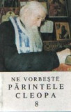 Ne vorbeste Parintele Cleopa, 8