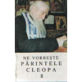 Ne vorbeste Parintele Cleopa, 8