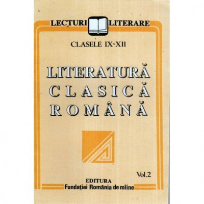 - Literatura clasica romana vol. II - Clasele IX-XII - 120161 foto