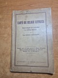 carte de religie catolica - - prescurtare de catehism si istorie biblica - din anul 1941