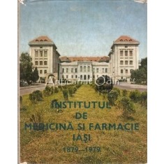 Institutul De Medicina Si Farmacie Iasi 1879-1979 - C. Ionescu