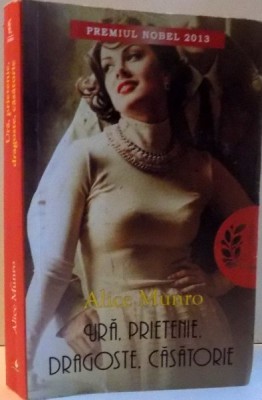 URA, PRIETENIE, DRAGOSTE, CASATORIE de ALICE MUNRO , 2014 foto