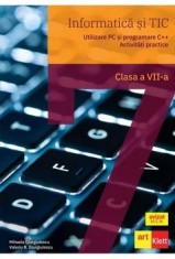 Informatica si TIC. Utilizare PC si programare C++. Activitati practice. Clasa a VII-a/Mihaela Giurgiulescu, Valeriu B. Giurgiulescu